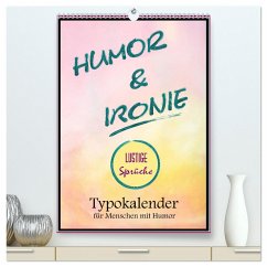Humor und Ironie. Lustige Sprüche (hochwertiger Premium Wandkalender 2024 DIN A2 hoch), Kunstdruck in Hochglanz - Hurley, Rose
