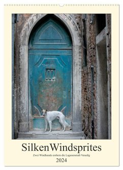 Silken Windsprites - Zwei Windhunde erobern die Lagunenstadt Venedig (Wandkalender 2024 DIN A2 hoch), CALVENDO Monatskalender