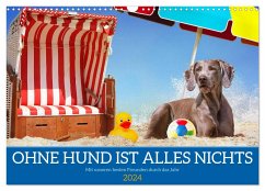 Ohne Hund ist alles nichts - Mit unseren besten Freunden durch das Jahr (Wandkalender 2024 DIN A3 quer), CALVENDO Monatskalender