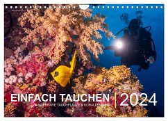 Einfach Tauchen - Wunderbare Tauchplätze und Korallenriffe (Wandkalender 2024 DIN A4 quer), CALVENDO Monatskalender