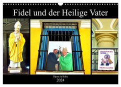 Fidel und der Heilige Vater - Päpste in Kuba (Wandkalender 2024 DIN A3 quer), CALVENDO Monatskalender - Löwis of Menar, Henning von