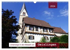 Unterwegs in der Altstadt von Geislingen (Wandkalender 2024 DIN A3 quer), CALVENDO Monatskalender