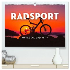 Radsport - Aufregend und aktiv. (hochwertiger Premium Wandkalender 2024 DIN A2 quer), Kunstdruck in Hochglanz - SF