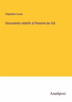 Documents relatifs à l'histoire du Cid - Lucas, Hippolyte