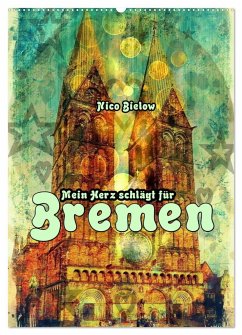 Mein Herz schlägt für Bremen (Wandkalender 2024 DIN A2 hoch), CALVENDO Monatskalender - Bielow, Nico