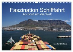 Faszination Schifffahrt ¿ An Bord um die Welt (Wandkalender 2024 DIN A3 quer), CALVENDO Monatskalender - Petzold, Eberhard