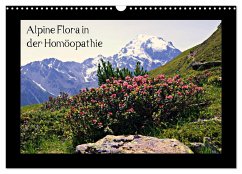 Alpine Flora in der Homöopathie (Wandkalender 2024 DIN A3 quer), CALVENDO Monatskalender
