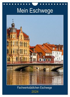 Mein Eschwege (Wandkalender 2024 DIN A4 hoch), CALVENDO Monatskalender Mein Eschwege (Wandkalender 2024 DIN A4 hoch), CALVENDO Monatskalender