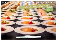 Perfekt angerichtet - Fingerfood, Appetizer und Desserts (Wandkalender 2024 DIN A4 quer), CALVENDO Monatskalender