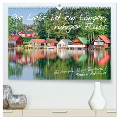 Die Liebe ist ein langer, ruhiger Fluss (hochwertiger Premium Wandkalender 2024 DIN A2 quer), Kunstdruck in Hochglanz