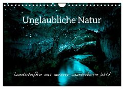 Unglaubliche Natur - Landschaften aus unserer wunderbaren Welt (Wandkalender 2024 DIN A4 quer), CALVENDO Monatskalender