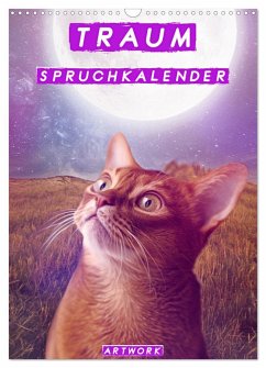 Traum Spruchkalender - Artwork (Wandkalender 2024 DIN A3 hoch), CALVENDO Monatskalender