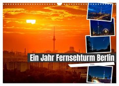 Ein Jahr Fernsehturm Berlin (Wandkalender 2024 DIN A3 quer), CALVENDO Monatskalender - Hartung, Salke