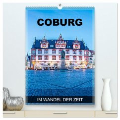 Coburg - im Wandel der Zeit (hochwertiger Premium Wandkalender 2024 DIN A2 hoch), Kunstdruck in Hochglanz - Thoermer, Val