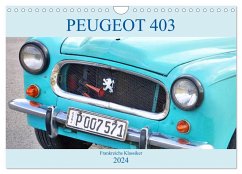 PEUGEOT 403 - Frankreichs Klassiker (Wandkalender 2024 DIN A4 quer), CALVENDO Monatskalender