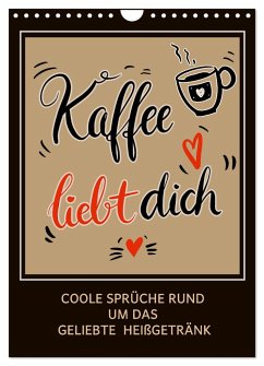 Kaffee liebt dich (Wandkalender 2024 DIN A4 hoch), CALVENDO Monatskalender - B-B Müller, Christine