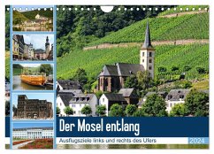 Der Mosel entlang - Ausflugsziele links und rechts des Ufers (Wandkalender 2024 DIN A4 quer), CALVENDO Monatskalender