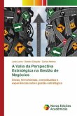 A Valia da Perspectiva Estratégica na Gestão de Negócios