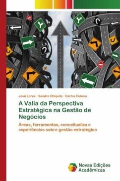 A Valia da Perspectiva Estratégica na Gestão de Negócios - Lores, José;Chiquito, Sandro;Helena, Carlos