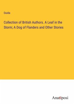 Collection of British Authors. A Leaf in the Storm; A Dog of Flanders and Other Stories - Ouida