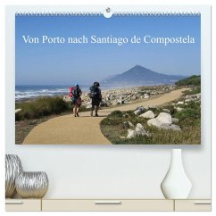 Von Porto nach Santiago de Compostela (hochwertiger Premium Wandkalender 2024 DIN A2 quer), Kunstdruck in Hochglanz