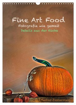 Fine Art Food (Wandkalender 2024 DIN A3 hoch), CALVENDO Monatskalender