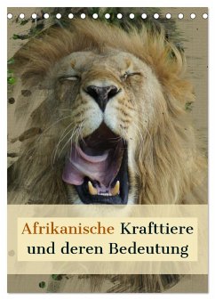 Afrikanische Krafttiere und deren Bedeutung (Tischkalender 2024 DIN A5 hoch), CALVENDO Monatskalender