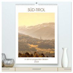 Süd-Tirol in stimmungsvollen Bildern (hochwertiger Premium Wandkalender 2024 DIN A2 hoch), Kunstdruck in Hochglanz