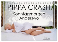 PIPPA CRASH - Sonntagmorgen Anderswo (Tischkalender 2024 DIN A5 quer), CALVENDO Monatskalender