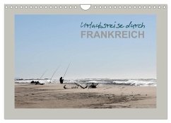 Urlaubsreise durch Frankreich (Wandkalender 2024 DIN A4 quer), CALVENDO Monatskalender