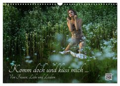 Komm doch und küss mich ... Von Frauen, Liebe und Liedern (Wandkalender 2024 DIN A3 quer), CALVENDO Monatskalender - Fru.ch