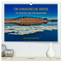 DIE KANADISCHE ARKTIS - Im Zeichen des Klimawandels (hochwertiger Premium Wandkalender 2024 DIN A2 quer), Kunstdruck in Hochglanz