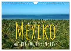 Mexiko aus der Vogelperspektive (Wandkalender 2024 DIN A4 quer), CALVENDO Monatskalender