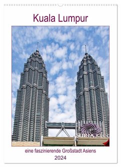 Kuala Lumpur - eine faszinierende Großstadt Asiens (Wandkalender 2024 DIN A2 hoch), CALVENDO Monatskalender - Schwarze, Nina