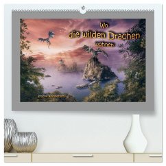 Wo die wilden Drachen wohnen (hochwertiger Premium Wandkalender 2024 DIN A2 quer), Kunstdruck in Hochglanz