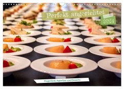 Perfekt angerichtet - Fingerfood, Appetizer und Desserts (Wandkalender 2024 DIN A3 quer), CALVENDO Monatskalender