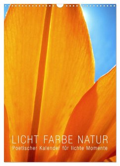 Licht Farbe Natur (Wandkalender 2024 DIN A3 hoch), CALVENDO Monatskalender - Layout Babette Reek, bilwissedition,