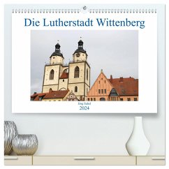 Die Lutherstadt Wittenberg (hochwertiger Premium Wandkalender 2024 DIN A2 quer), Kunstdruck in Hochglanz