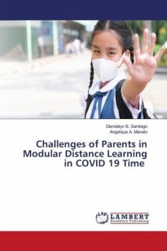 Challenges of Parents in Modular Distance Learning in COVID 19 Time - B. Santiago, Glendalyn;A. Manalo, Angelique