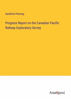 Progress Report on the Canadian Pacific Railway Exploratory Survey - Fleming, Sandford