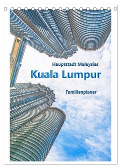 Hauptstadt Malaysias - Kuala Lumpur - Familienplaner (Tischkalender 2024 DIN A5 hoch), CALVENDO Monatskalender