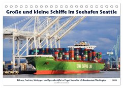 Große und kleine Schiffe im Seehafen Seattle (Tischkalender 2024 DIN A5 quer), CALVENDO Monatskalender