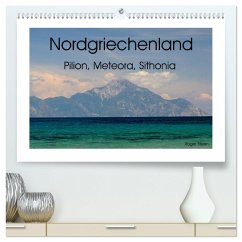 Nordgriechenland ¿ Pilion, Meteora, Sithonia (hochwertiger Premium Wandkalender 2024 DIN A2 quer), Kunstdruck in Hochglanz - Steen, Roger