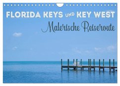 FLORIDA KEYS UND KEY WEST Malerische Reiseroute (Wandkalender 2024 DIN A4 quer), CALVENDO Monatskalender