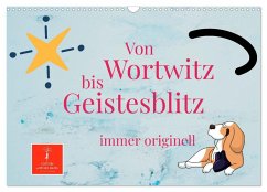 Von Wortwitz bis Geistesblitz - immer originell (Wandkalender 2024 DIN A3 quer), CALVENDO Monatskalender