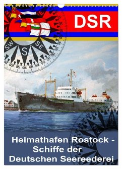 Heimathafen Rostock - Schiffe der Deutschen Seereederei (Wandkalender 2024 DIN A3 hoch), CALVENDO Monatskalender