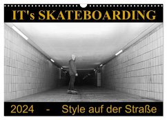 IT's Skateboarding - Style auf der Straße (Wandkalender 2024 DIN A3 quer), CALVENDO Monatskalender