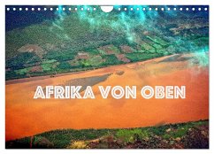 Afrika von oben (Wandkalender 2024 DIN A4 quer), CALVENDO Monatskalender