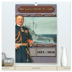 Die kaiserliche Marine 1871 - 1918 (hochwertiger Premium Wandkalender 2024 DIN A2 hoch), Kunstdruck in Hochglanz - Hudak, Hans-Stefan