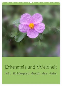 Erkenntnis und Weisheit - Hildegard von Bingen (Wandkalender 2024 DIN A2 hoch), CALVENDO Monatskalender - Bergmann, Christine